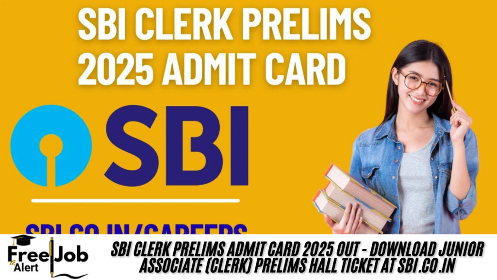 SBI Clerk Prelims Admit Card 2025 OUT - Download Junior Associate (Clerk) Prelims Hall Ticket at sbi.co.in