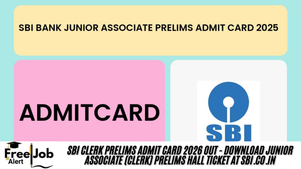 SBI Clerk Prelims Admit Card 2026 OUT - Download Junior Associate (Clerk) Prelims Hall Ticket at sbi.co.in
