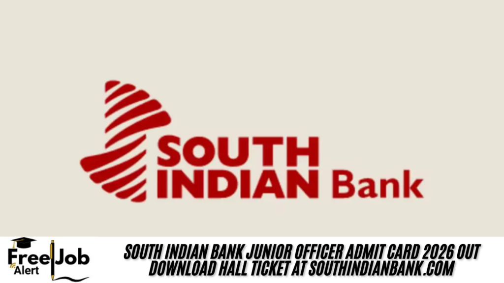 South Indian Bank Junior Officer Admit Card 2026 OUT Download Hall Ticket at southindianbank.com