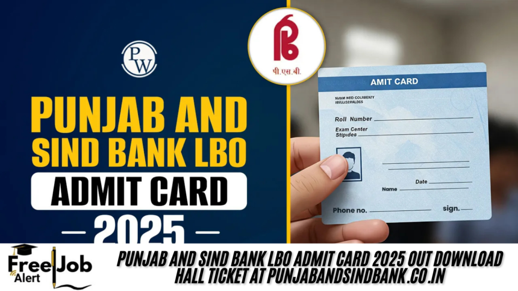 Punjab and Sind Bank LBO Admit Card 2025 OUT Download Hall Ticket at punjabandsindbank.co.in