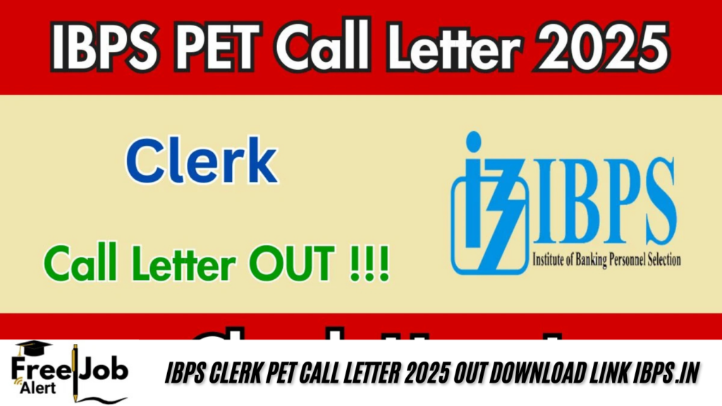 IBPS Clerk PET Call Letter 2025 OUT Download Link ibps.in