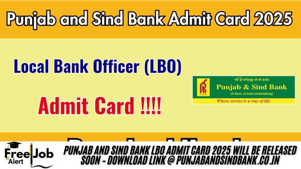 Punjab and Sind Bank LBO Admit Card 2025 Will Be Released Soon – Download Link @ punjabandsindbank.co.in