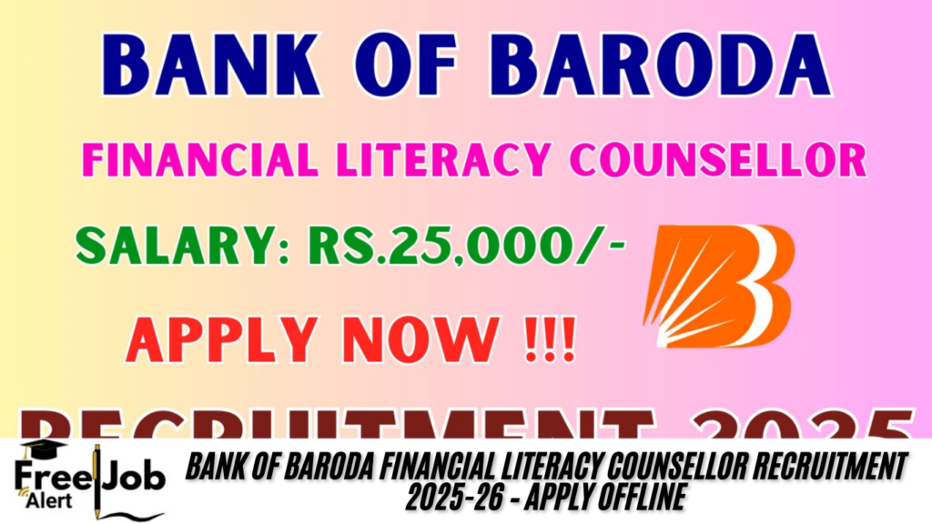 Bank of Baroda Financial Literacy Counsellor Recruitment 2025-26 – Apply Offline