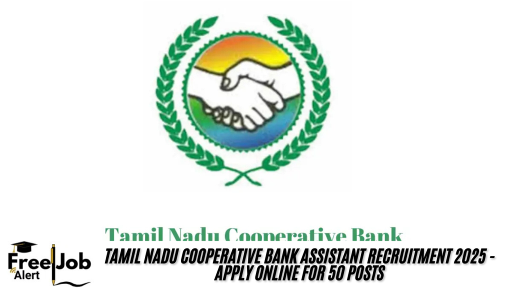 Tamil Nadu Cooperative Bank Assistant Recruitment 2025 - Apply Online for 50 Posts