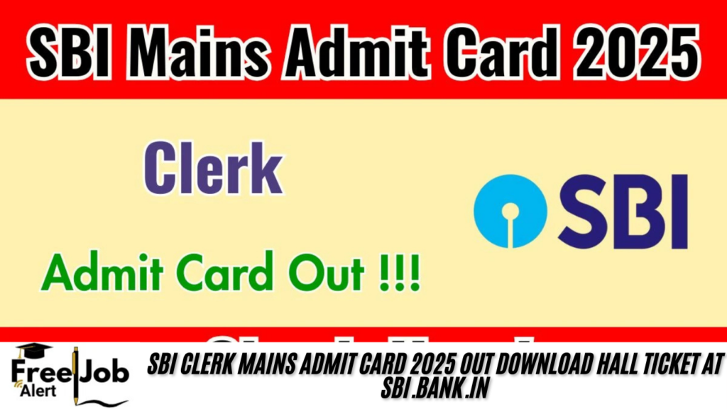SBI Clerk Mains Admit Card 2025 OUT Download Hall Ticket at sbi.bank.in
